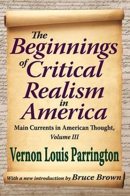 Beginnings of Critical Realism in America by Vernon Parrington