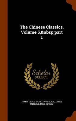 The Chinese Classics, Volume 5, Part 1 by James Legge