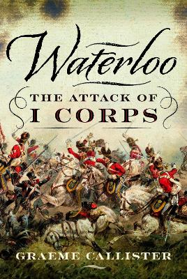 Waterloo: The Attack of I Corps book