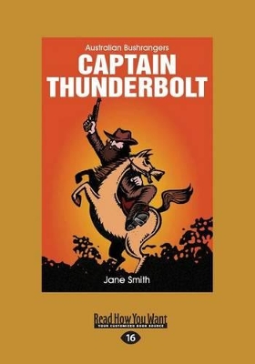 Captain Thunderbolt: Australian bushrangers by Jane Smith