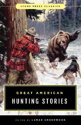 Great American Hunting Stories: Lyons Press Classics book