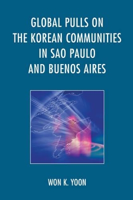 Global Pulls on the Korean Communities in Sao Paulo and Buenos Aires by Won K Yoon