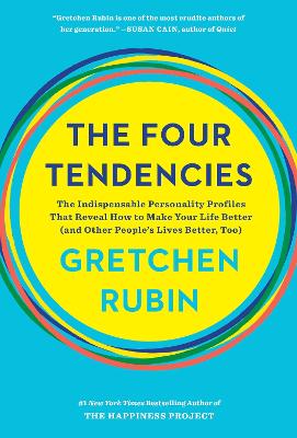 The The Four Tendencies: The Indispensable Personality Profiles That Reveal How to Make Your Life Better (and Other People's Lives Better, Too) by Gretchen Rubin