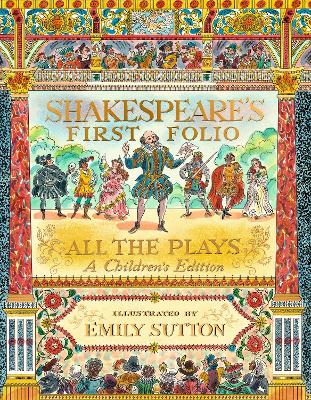 Shakespeare's First Folio: All The Plays: A Children's Edition by William Shakespeare