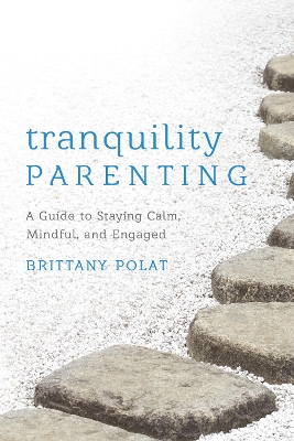 Tranquility Parenting: A Guide to Staying Calm, Mindful, and Engaged book