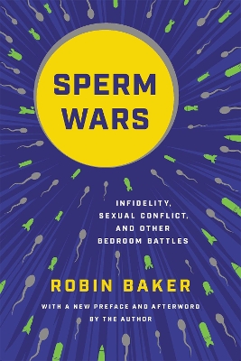 Sperm Wars (Revised): Infidelity, Sexual Conflict, and Other Bedroom Battles book