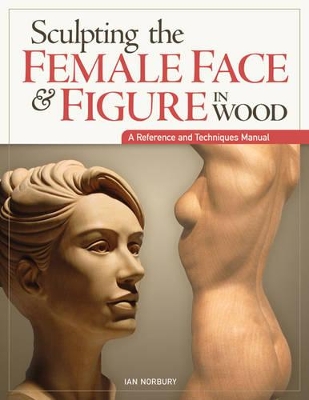 Sculpting the Female Face & Figure in Wood book