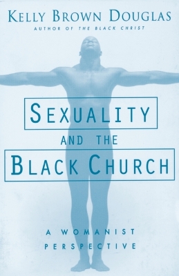 Sexuality and the Black Church book