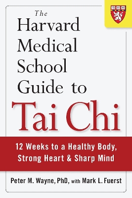 Harvard Medical School Guide To Tai Chi book