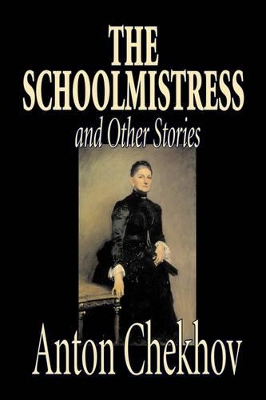 Schoolmistress and Other Stories by Anton Chekhov, Fiction, Classics, Literary, Short Stories by Anton Chekhov