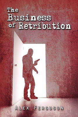 The Business of Retribution by Alex Manager Ferguson