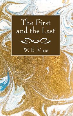 The First and the Last by W E Vine