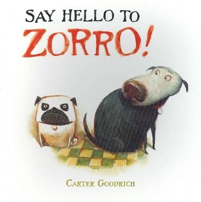 Say Hello to Zorro by Carter Goodrich