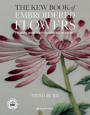 The Kew Book of Embroidered Flowers (Folder edition): 11 Inspiring Projects with Reusable Iron-on Transfers book