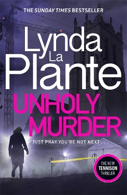 Unholy Murder: The edge-of-your-seat Sunday Times bestselling crime thriller by Lynda La Plante