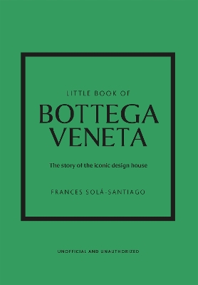 Little Book of Bottega Veneta: The story of the iconic fashion house book