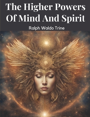 The Higher Powers Of Mind And Spirit book