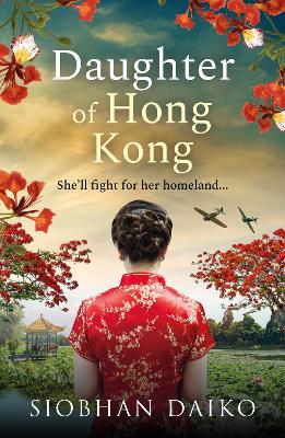 Daughter of Hong Kong: A heartbreaking, emotional wartime read from Siobhan Daiko, author of The Girl from Portofino book