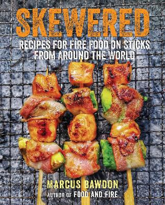 Skewered: Recipes for Fire Food on Sticks from Around the World book