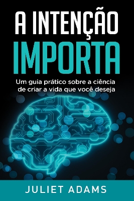 A Intencao Importa: A ciencia de criar a vida que voce deseja book