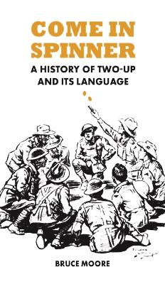Come in Spinner: A History of Two-Up and Its Language book