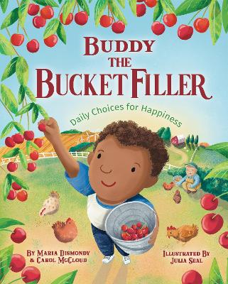 Buddy The Bucket Filler: Daily Choices for Happiness by Maria Dismondy