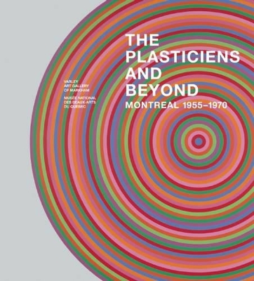 The Plasticiens and Beyond: Montreal, 1955-1970 book