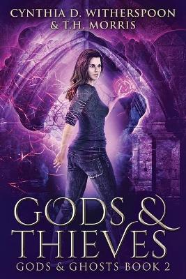 Gods & Thieves by Cynthia D Witherspoon