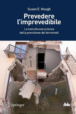 Prevedere l'imprevedibile: La tumultuosa scienza della previsione dei terremoti book