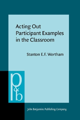 Acting Out Participant Examples in the Classroom by Stanton E.F. Wortham