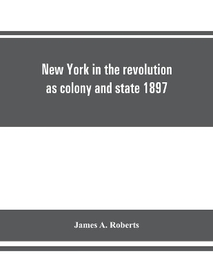 New York in the revolution as colony and state 1897 book