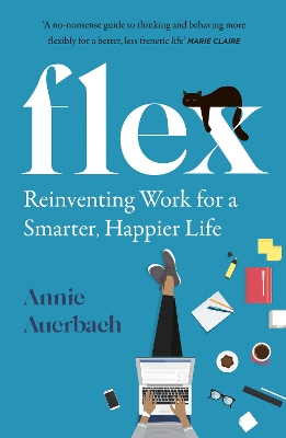 FLEX: Reinventing Work for a Smarter, Happier Life book