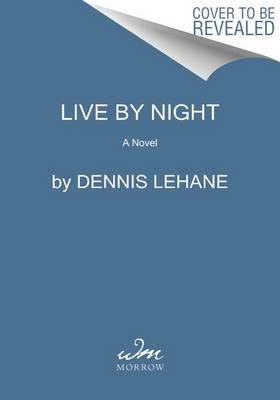 Live by Night by Dennis Lehane