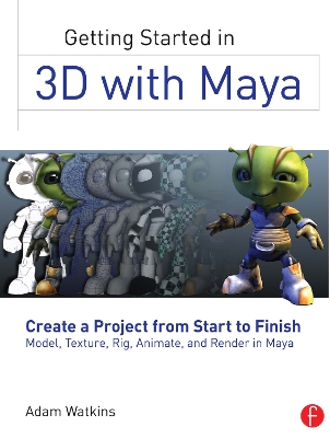 Getting Started in 3D with Maya by Adam Watkins