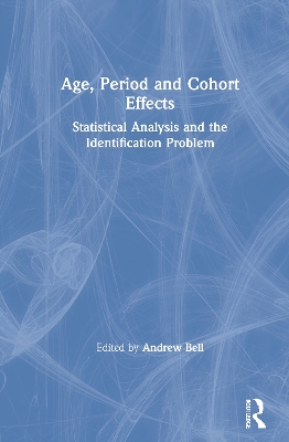 Age, Period and Cohort Effects: Statistical Analysis and the Identification Problem by Andrew Bell