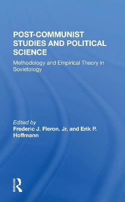 Postcommunist Studies And Political Science: Methodology And Empirical Theory In Sovietology by Frederick J. Fleron Jr.