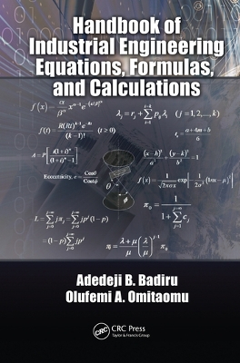 Handbook of Industrial Engineering Equations, Formulas, and Calculations by Adedeji B. Badiru