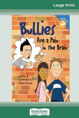 Bullies Are a Pain in the Brain (16pt Large Print Edition) by Trevor Romain