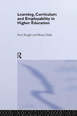 Learning, Curriculum and Employability in Higher Education by Peter Knight