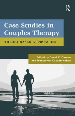 Case Studies in Couples Therapy by David K. Carson