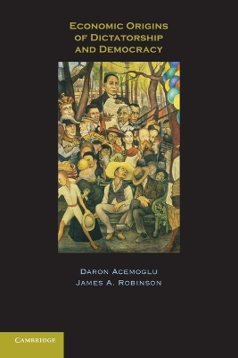 Economic Origins of Dictatorship and Democracy by Daron Acemoglu