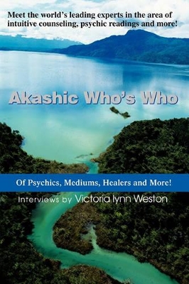 Akashic Who's Who: Of Psychics, Mediums, Healers and More! book