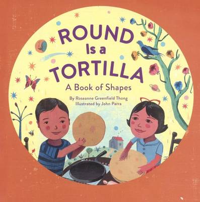 Round Is a Tortilla by Roseanne Thong