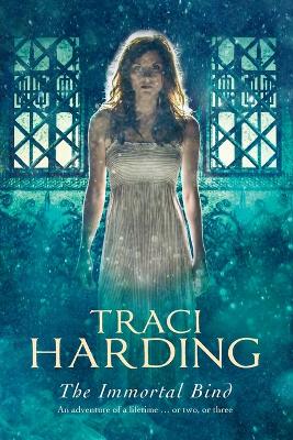 Immortal Bind by Traci Harding