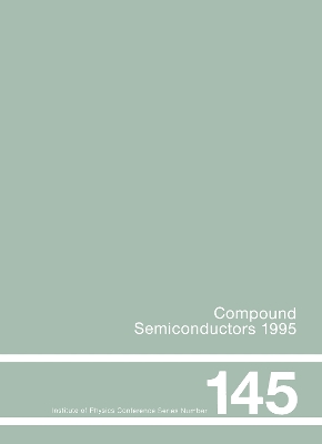 Compound Semiconductors 1995, Proceedings of the Twenty-Second Int Symposium on Compound Semiconductors Held in Cheju Island, Korea, 28 August-2 September, 1995 book
