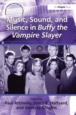 Music, Sound, and Silence in Buffy the Vampire Slayer by JanetK. Halfyard