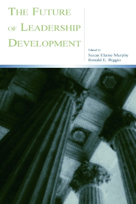 The Future of Leadership Development by Susan Elaine Murphy