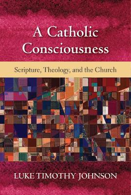 A Catholic Consciousness: Scripture, Theology, and the Church book