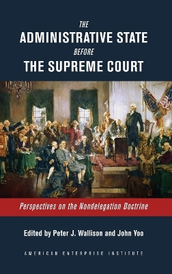 The Administrative State Before the Supreme Court: Perspectives on the Nondelegation Doctrine book