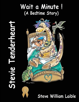 Stevie Tenderheart WAIT A MINUTE!: (A Bedtime Story) by Nancy Watson